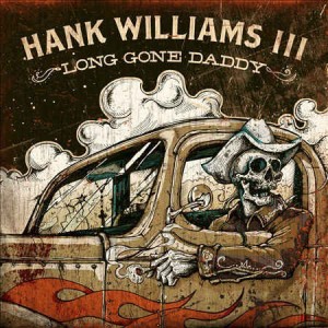 Hank ( Williams ) III - Long Gone Daddy